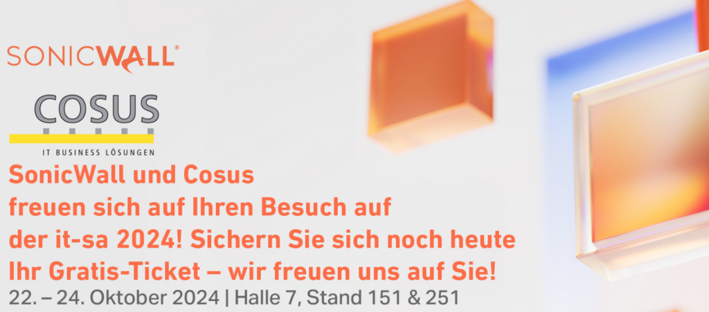 SonicWall und COSUS freuen sich auf Ihren Besuch auf der it-sa 2024! Sicheren Sie sich noch heute Ihr Gratis-Ticket - wir freuen uns auf Sie!